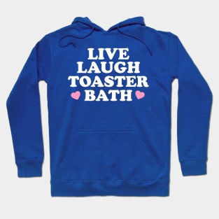 Live Laugh Toaster Bath Dark Humor Graphic Hoodie